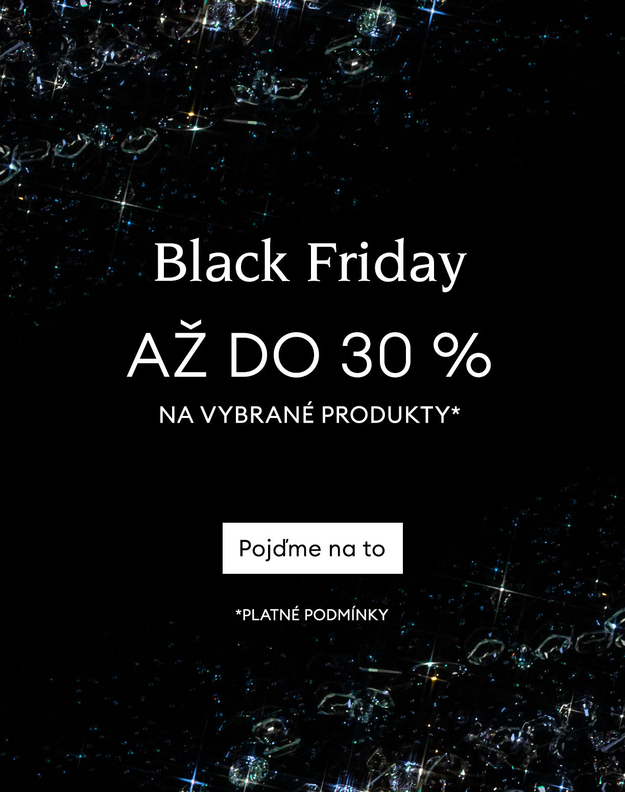 Přednostní přístup na Black Friday se slevou až do 30 % na vybrané produkty*