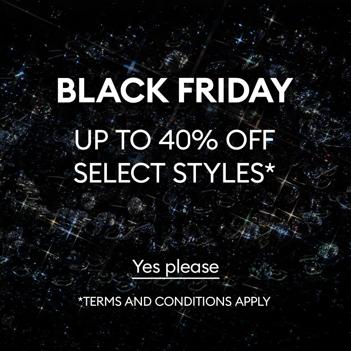 Black Friday up to 40% off select styles*