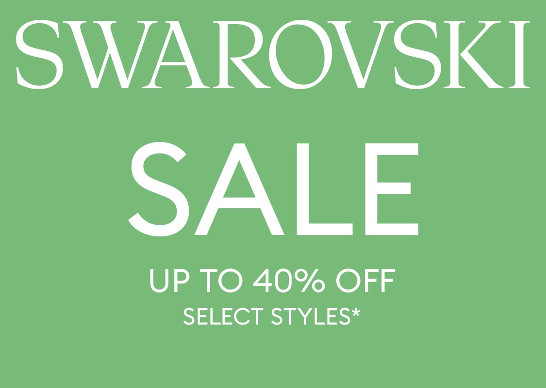 Swarovski sale up to 40% off select styles*