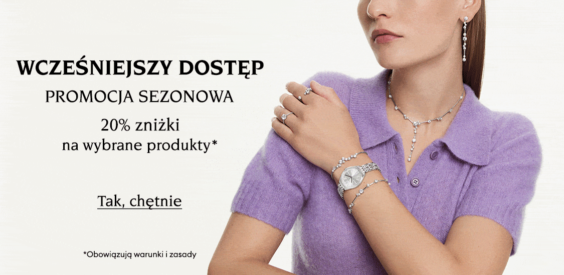 Modelka w biżuterii Swarovski. Tekst brzmi: „WCZEŚNIEJSZY DOSTĘP. PROMOCJA SEZONOWA 20% zniżki na wybrane produkty*”. Napis na przycisku brzmi: „Tak, chętnie”. Ostatni tekst na zdjęciu brzmi: „Obowiązują warunki i zasady”
